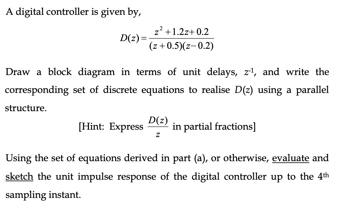 A Digital Controller Is Given By Z 1 2z 0 2 D Z Z 0 5 Z 0 2 Draw A Block Diagram In Terms Of Unit Delays Z L A 1