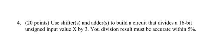 4 20 Points Use Shifter S And Adder S To Build A Circuit That Divides A 16 Bit Unsigned Input Value X By 3 You Div 1