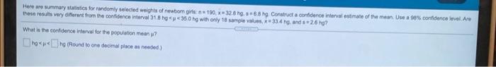 Here Are Summary Statistics For Randomly Selected Weights Of Newbom Gir 190 328 86 8 Ng Construct A Confidence Interval 1