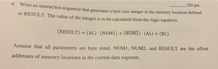 J20 Pts 4 Write An Instruction Sequence That Generates A Byte Size Integer In The Memory Location Defined As Result T 1
