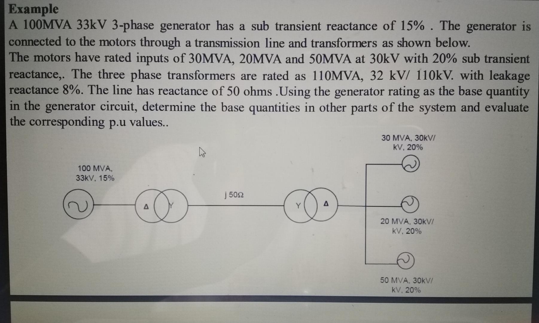 Example A 100mva 33kv 3 Phase Generator Has A Sub Transient Reactance Of 15 The Generator Is Connected To The Motors T 1