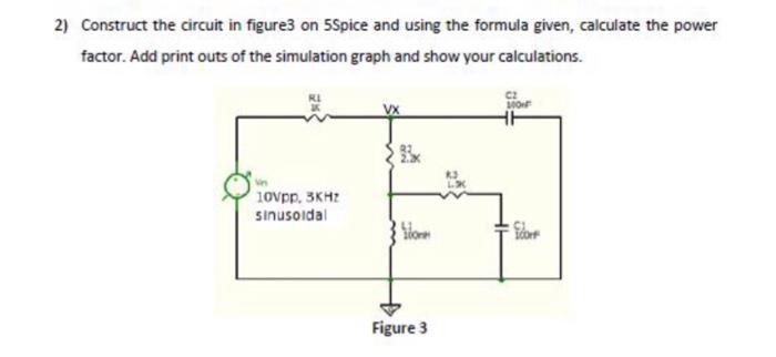 2 Construct The Circuit In Figure3 On Spice And Using The Formula Given Calculate The Power Factor Add Print Outs Of 1