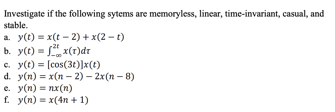 2t Investigate If The Following Sytems Are Memoryless Linear Time Invariant Casual And Stable A Y T X T 2 1