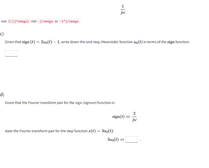 1 Use 1 J Omega Not J Omega Or 1 J Omega C Given That Sign T 2uo T 1 Write Down The Unit Step Heaviside 1