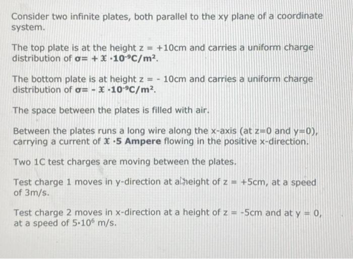 Consider Two Infinite Plates Both Parallel To The Xy Plane Of A Coordinate System The Top Plate Is At The Height Z 1