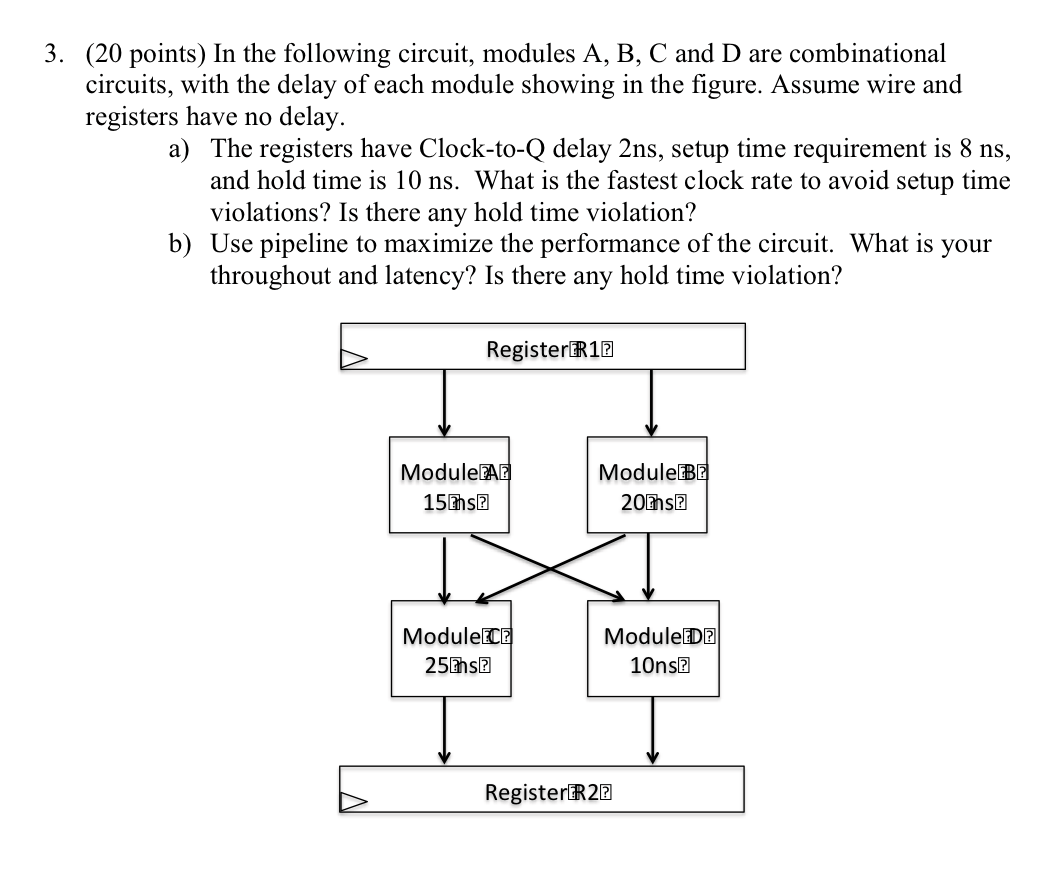 3 20 Points In The Following Circuit Modules A B C And D Are Combinational Circuits With The Delay Of Each Module 1