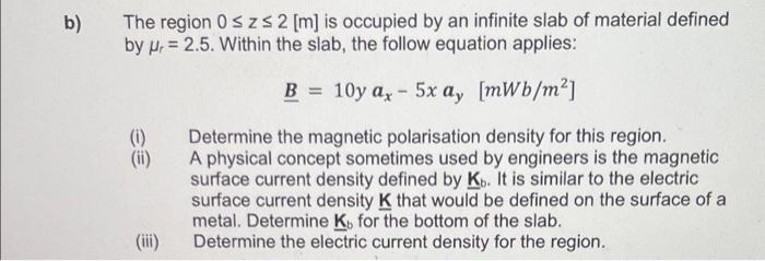 B The Region 0 5 Zs 2 M Is Occupied By An Infinite Slab Of Material Defined By Mr 2 5 Within The Slab The Follo 1