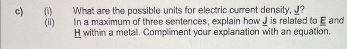 C 0 Ii What Are The Possible Units For Electric Current Density J In A Maximum Of Three Sentences Explain How J 1