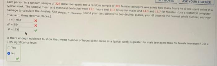Ask Your Teacher Each Person In A Random Sample Of 225 Male Teenagers And A Random Sample Of 301 Female Teenagers Was As 1