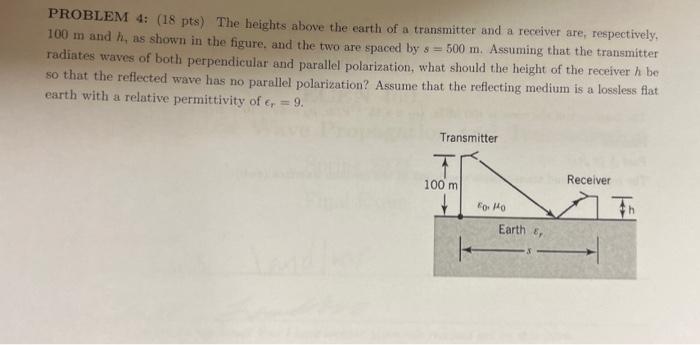 Problem 4 18 Pts The Heights Above The Earth Of A Transmitter And A Receiver Are Respectively 100 M And I As Shown 1