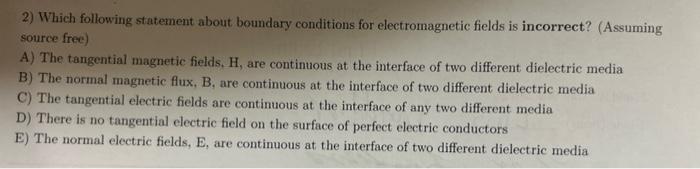 2 Which Following Statement About Boundary Conditions For Electromagnetic Fields Is Incorrect Assuming Source Free A 1