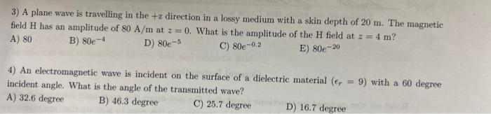 3 A Plane Wave Is Travelling In The Z Direction In A Lossy Medium With A Skin Depth Of 20 M The Magnetic Field H Has 1