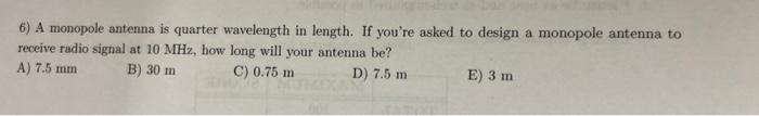 6 A Monopole Antenna Is Quarter Wavelength In Length If You Re Asked To Design A Monopole Antenna To Receive Radio Sig 1