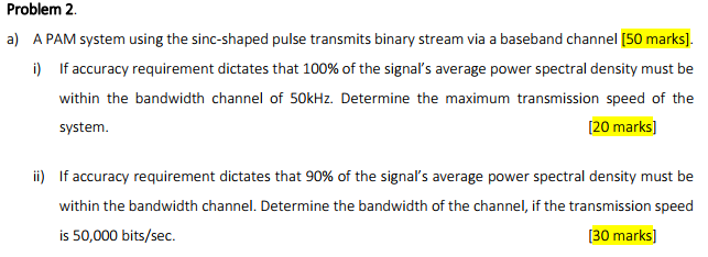 Problem 2 A A Pam System Using The Sinc Shaped Pulse Transmits Binary Stream Via A Baseband Channel 50 Marks I If 1
