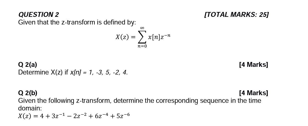Total Marks 25 Question 2 Given That The Z Transform Is Defined By Oo X Z X N Z 1 N 0 4 Marks Q 2 A Determi 1