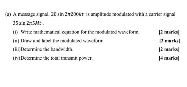 A A Message Signal 20 Sin 27t200kt Is Amplitude Modulated With A Carrier Signal 35 Sin 265mt 1 Write Mathematical 1