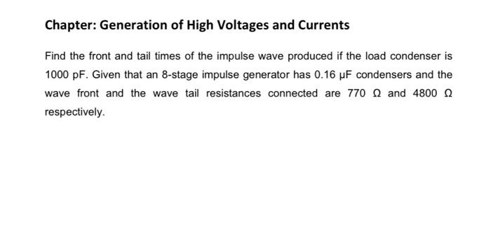 Chapter Generation Of High Voltages And Currents Find The Front And Tail Times Of The Impulse Wave Produced If The Load 1