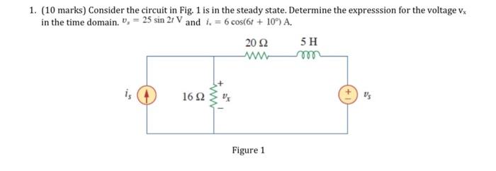 1 10 Marks Consider The Circuit In Fig 1 Is In The Steady State Determine The Expresssion For The Voltage Vx In The 1
