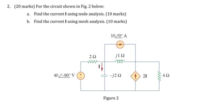 2 20 Marks For The Circuit Shown In Fig 2 Below A Find The Current I Using Node Analysis 10 Marks B Find The C 1