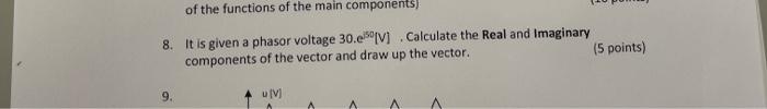 Of The Functions Of The Main Components 8 It Is Given A Phasor Voltage 30 E Calculate The Real And Imaginary Component 1