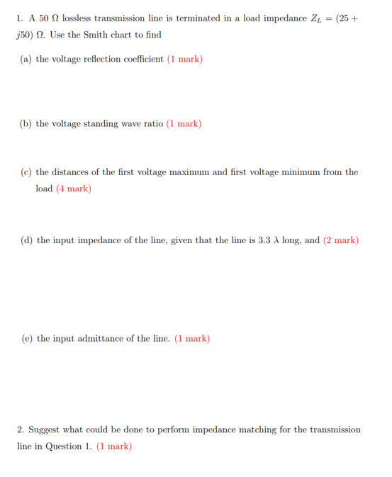 1 A 50 2 Lossless Transmission Line Is Terminated In A Load Impedance 2l 25 350 2 Use The Smith Chart To Find A 1