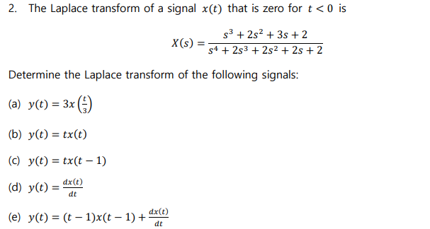 2 The Laplace Transform Of A Signal X T That Is Zero For T 0 Is 53 2s2 3s 2 X S 4 233 252 25 2 Determine 1