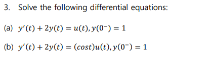 3 Solve The Following Differential Equations A Y T 2y T U T Y 0 1 B Y T 2y T Cost U T Y 0 1