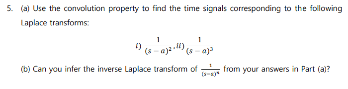 5 A Use The Convolution Property To Find The Time Signals Corresponding To The Following Laplace Transforms 1 1 5 I 1