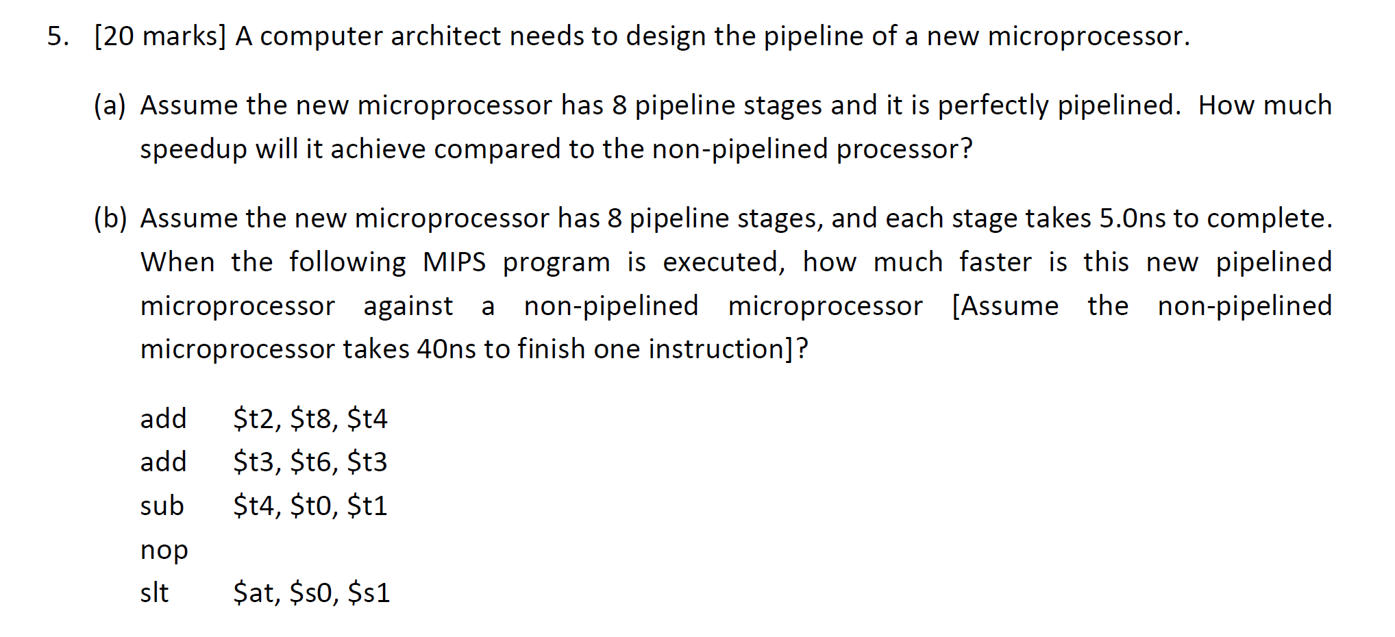 20 Marks A Computer Architect Needs To Design The Pipeline Of A New Microprocessor A Assume The New Microprocessor 1