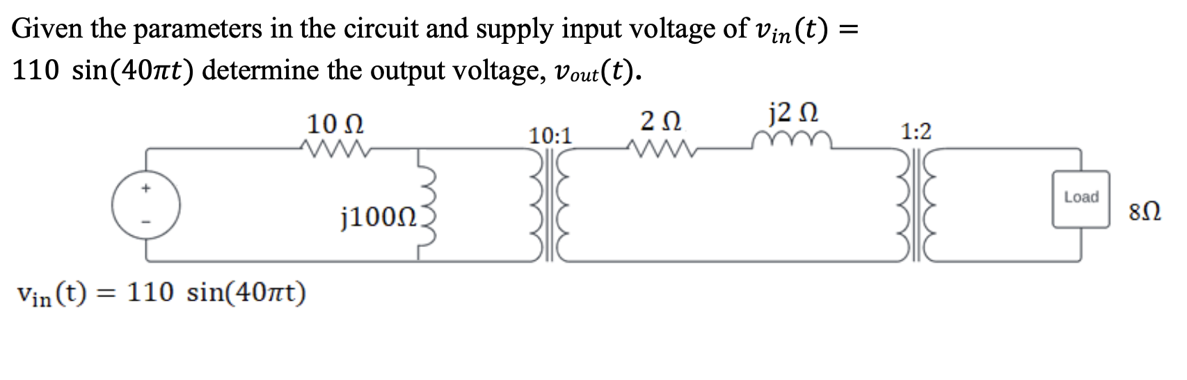 Given The Parameters In The Circuit And Supply Input Voltage Of Vin T 110 Sin 40nt Determine The Output Voltage V 1