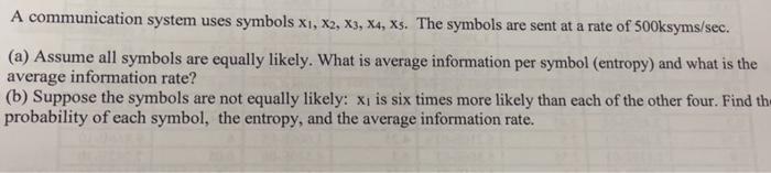 A Communication System Uses Symbols Xi X2 X3 X4 Xs The Symbols Are Sent At A Rate Of 500ksyms Sec A Assume All S 1