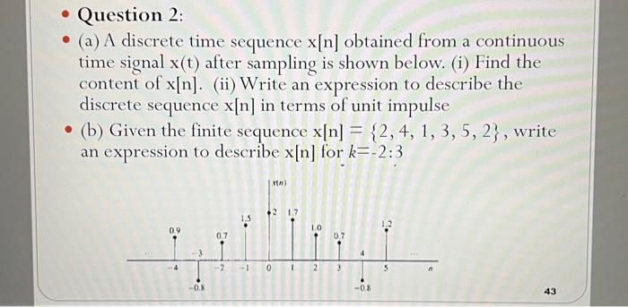 Question 2 A A Discrete Time Sequence X N Obtained From A Continuous Time Signal X T After Sampling Is Shown Be 1