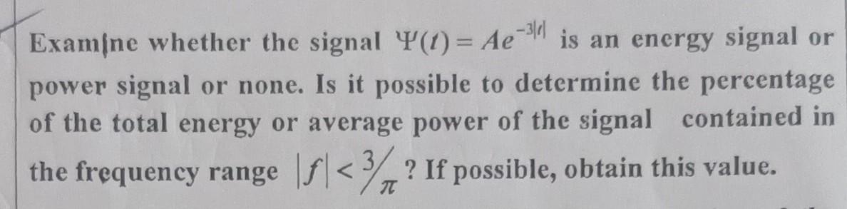 Examine Whether The Signal 1 Ae 9 Is An Energy Signal Or Power Signal Or None Is It Possible To Determine The Perce 1
