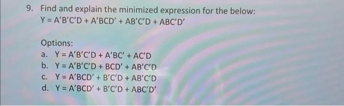 9 Find And Explain The Minimized Expression For The Below Y A B C D A Bcd Ab C D Abc D Options A Y A B C 1