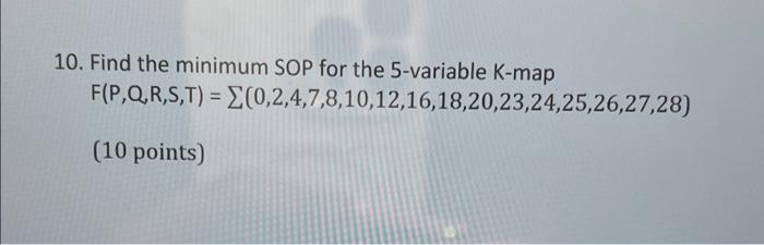 10 Find The Minimum Sop For The 5 Variable K Map F P Q R S T 0 2 4 7 8 10 12 16 18 20 23 24 25 26 27 28 10 Points 1