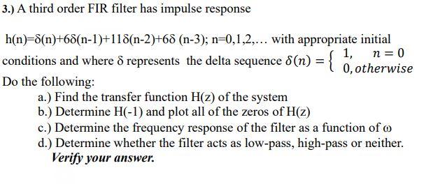 3 A Third Order Fir Filter Has Impulse Response H N 8 N 68 N 1 118 N 2 68 N 3 N 0 1 2 With Appropriate Initi 1