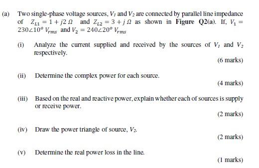 A Two Single Phase Voltage Sources V And V2 Are Connected By Parallel Line Impedance Of Zl1 1 20 And 2 2 3 1 A 1