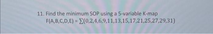 11 Find The Minimum Sop Using A 5 Variable K Map F A B C D E 0 2 4 6 9 11 13 15 17 21 25 27 29 31 1