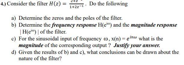 2 2 4 Consider The Filter H 2 Do The Following 1 22 A Determine The Zeros And The Poles Of The Filter B Determi 1