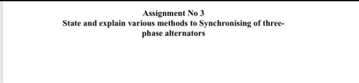 Assignment No 3 State And Explain Various Methods To Synchronising Of Three Phase Alternators 1