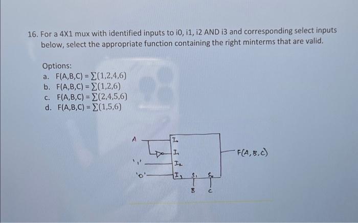 16 For A 4x1 Mux With Identified Inputs To Io I1 12 And 13 And Corresponding Select Inputs Below Select The Appropri 1