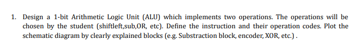 1 Design A 1 Bit Arithmetic Logic Unit Alu Which Implements Two Operations The Operations Will Be Chosen By The Stud 1