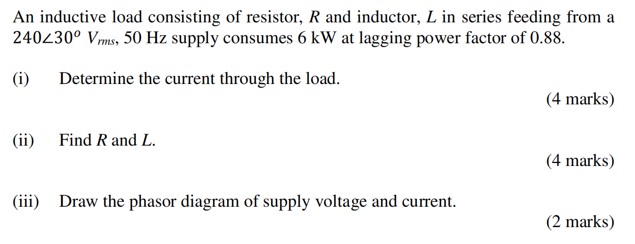 An Inductive Load Consisting Of Resistor R And Inductor L In Series Feeding From A 240230o Vrms 50 Hz Supply Consumes 1