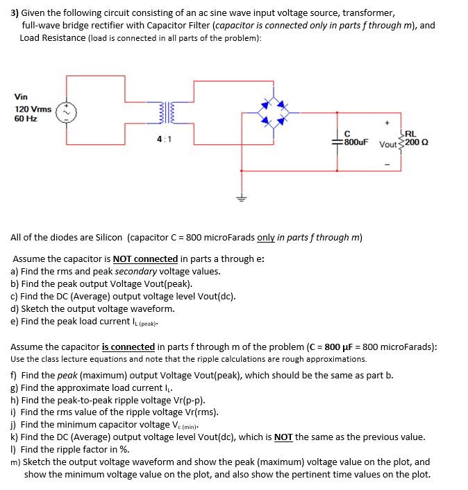 3 Given The Following Circuit Consisting Of An Ac Sine Wave Input Voltage Source Transformer Full Wave Bridge Rectifi 1