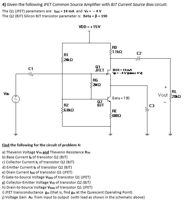 4 Given The Following Jfet Common Source Amplifier With Bjt Current Source Bias Circuit The Q1 Jfet Parameters Are 1
