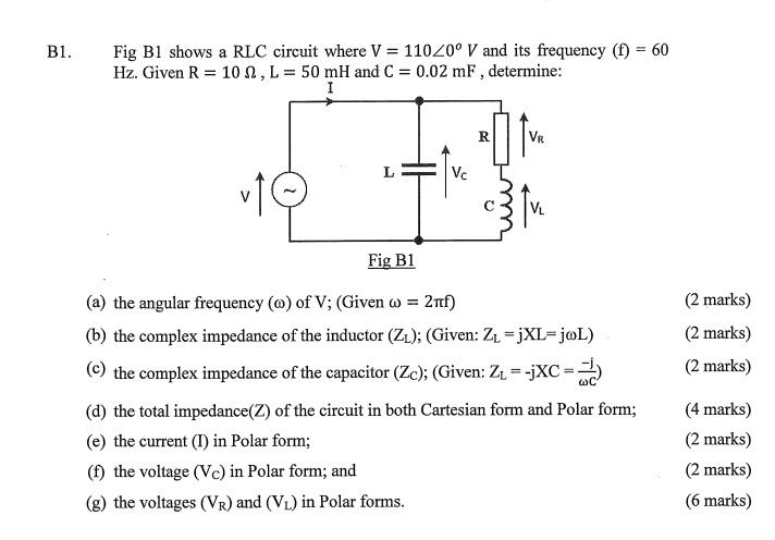 B1 Fig B1 Shows A Rlc Circuit Where V 11020 V And Its Frequency 1 60 Hz Given R 102 L 50 Mh And C 0 02 M 1