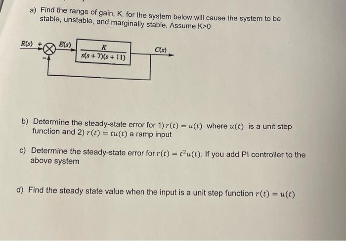 A Find The Range Of Gain K For The System Below Will Cause The System To Be Stable Unstable And Marginally Stable 1