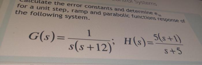Systerns Ate The Error Constants And Determine Es For A Unit Step Ramp And Parabolic Functions Response Of The Followin 1