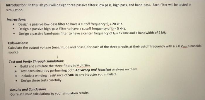 Introduction In This Lab You Will Design Three Passive Filters Low Pass High Pass And Band Pass Each Filter Will Be 1