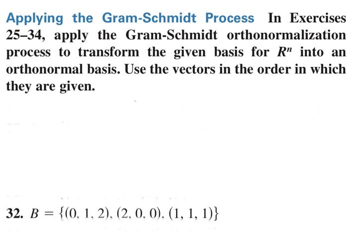 Applying The Gram Schmidt Process In Exercises 25 34 Apply The Gram Schmidt Orthonormalization Process To Transform The 1